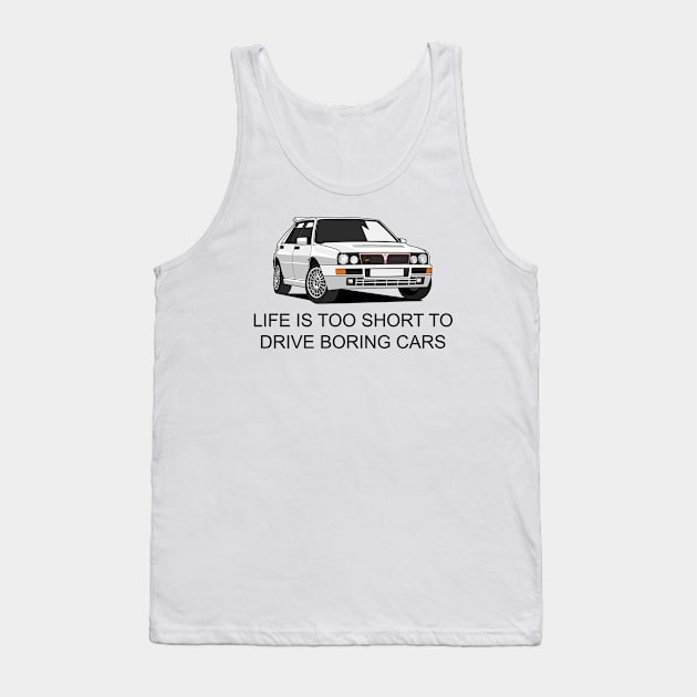 Life is Too Short to Drive Boring Cars Tank Top by HSDESIGNS